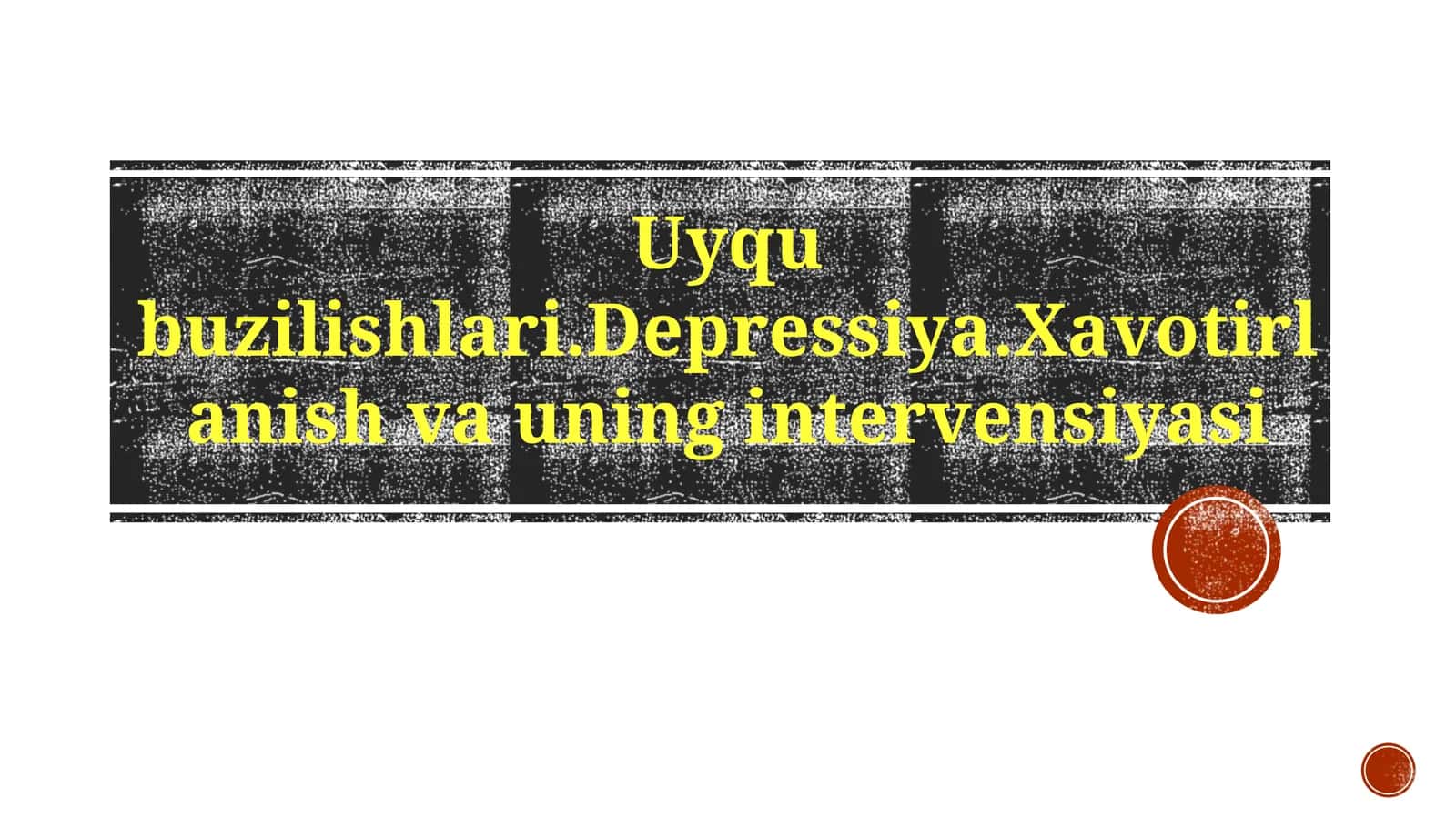 Uyqubuzilishlari.Depressiya.Xavotirlanishvauningintervensiyasi 1