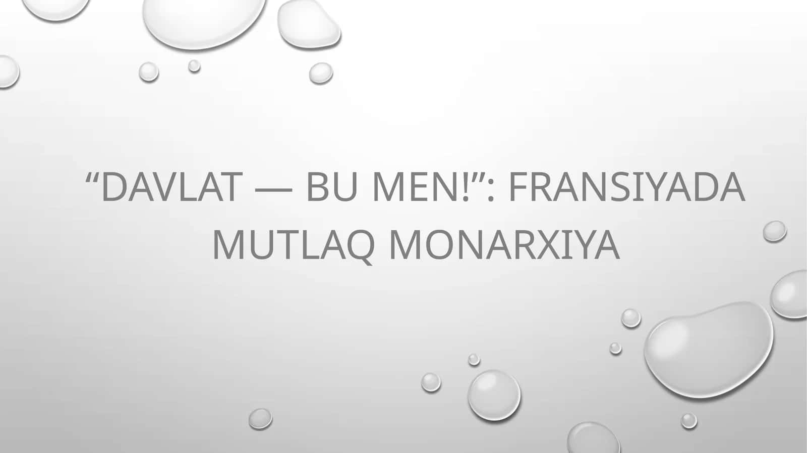 “DAVLAT — BU MEN!” FRANSIYADA MUTLAQ MONARXIYA 1