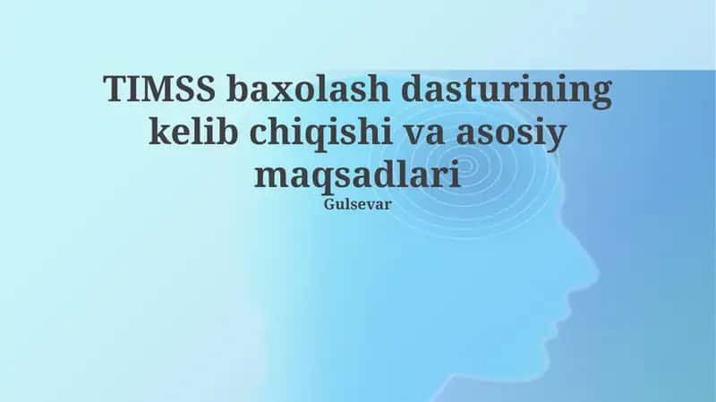 TIMSS baxolash dasturining kelib chiqishi va asosiy maqsadlari 1
