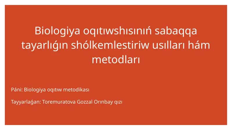 Biologiya oqıtıwshısınıń sabaqqa tayarlıǵın shólkemlestiriw usılları hám metodları 1