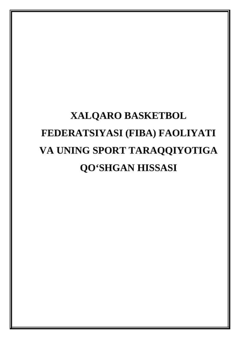 Xalqaro basketbol federatsiyasi (FIBA) faoliyati va uning sport taraqqiyotiga qo'shgan hissasi 1