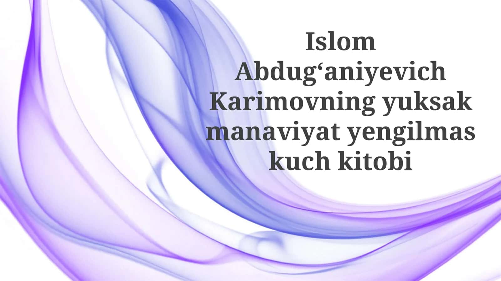 IslomAbdug‘aniyevichKarimovningyuksakmanaviyatyengilmaskuchkitobi 1