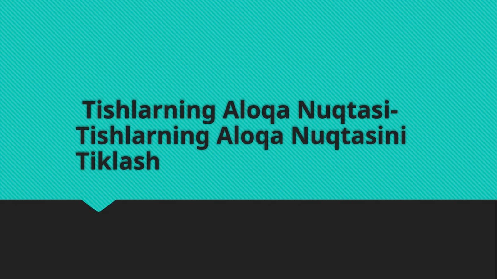 Tishlarning Aloqa Nuqtasi - Tishlarning Aloqa Nuqtasini Tiklash 1