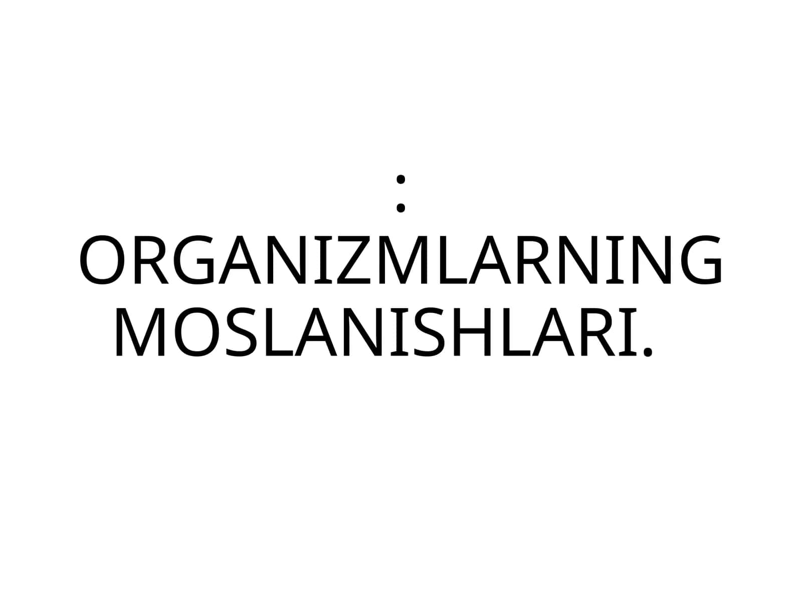 ORGANIZMLARNING MOSLANISHLARI 1