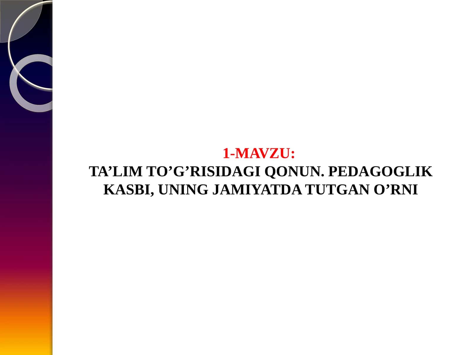 TA’LIM TO’G’RISIDAGI QONUN. PEDAGOGLIK KASBI, UNING JAMIYATDA TUTGAN O’RNI 1