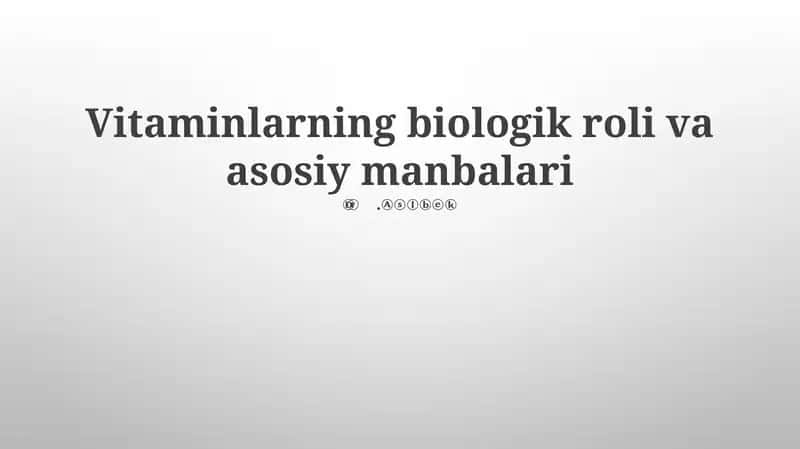 Vitaminlarning biologik roli va asosiy manbalari 1