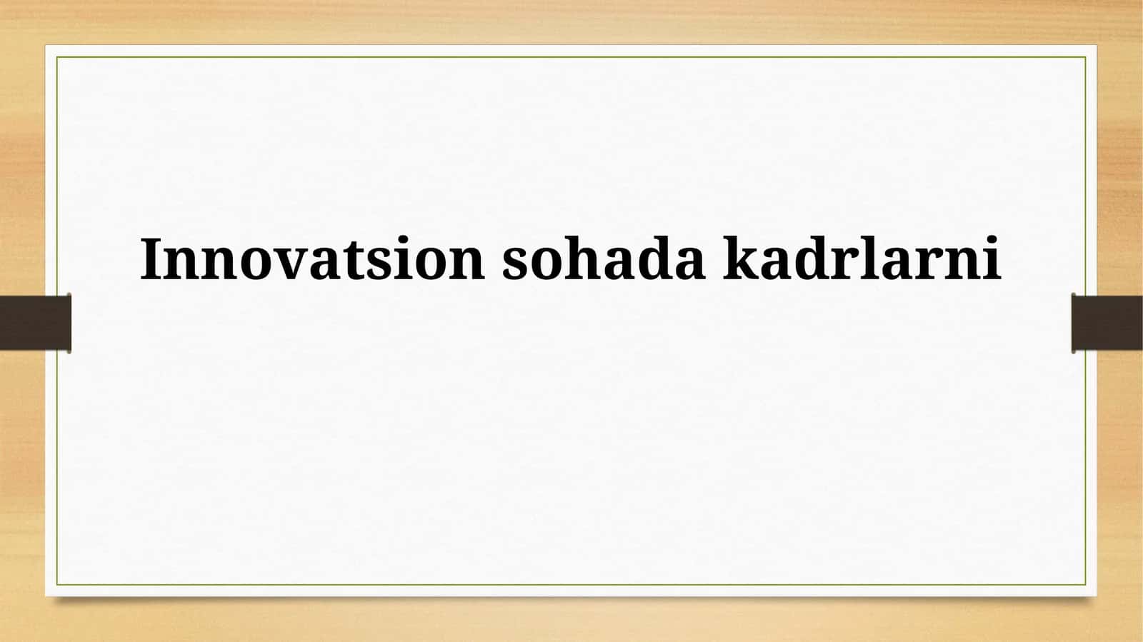 Innovatsion sohada kadrlarni boshqarish 1