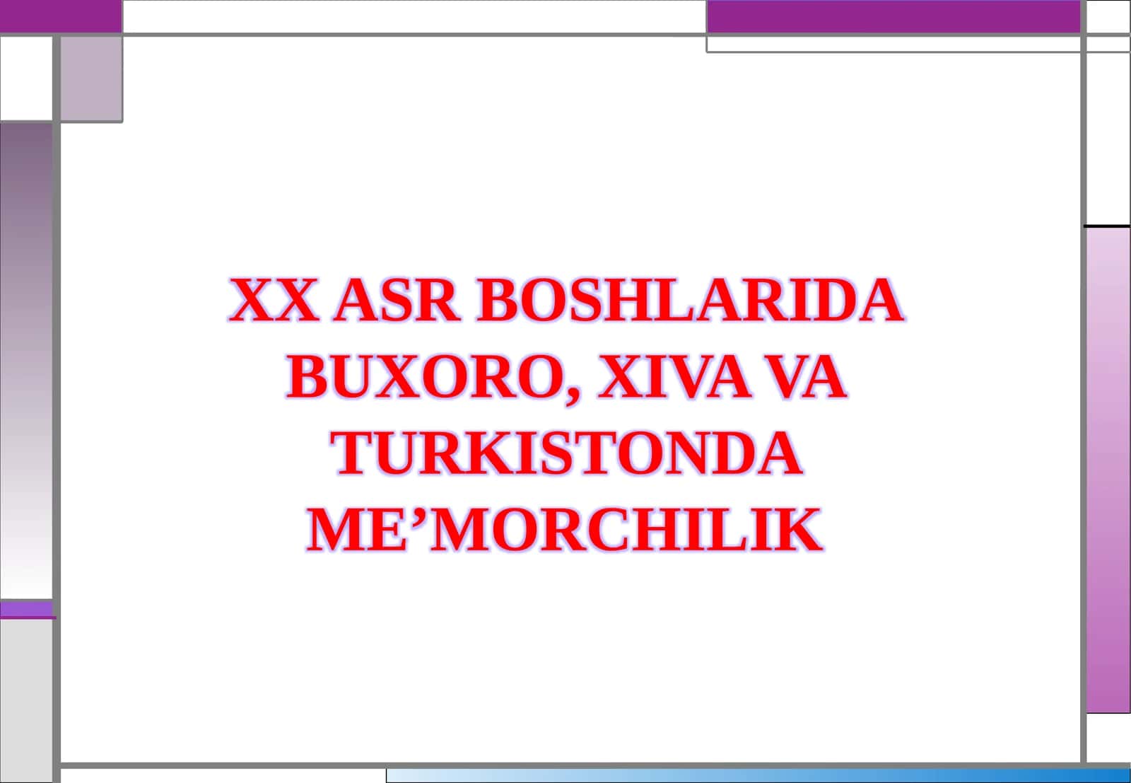 XX ASR BOSHLARIDA BUXORO, XIVA VA TURKISTONDA ME’MORCHILIK 1
