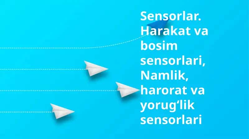 Sensorlar turlari va ishlash prinsiplari 1