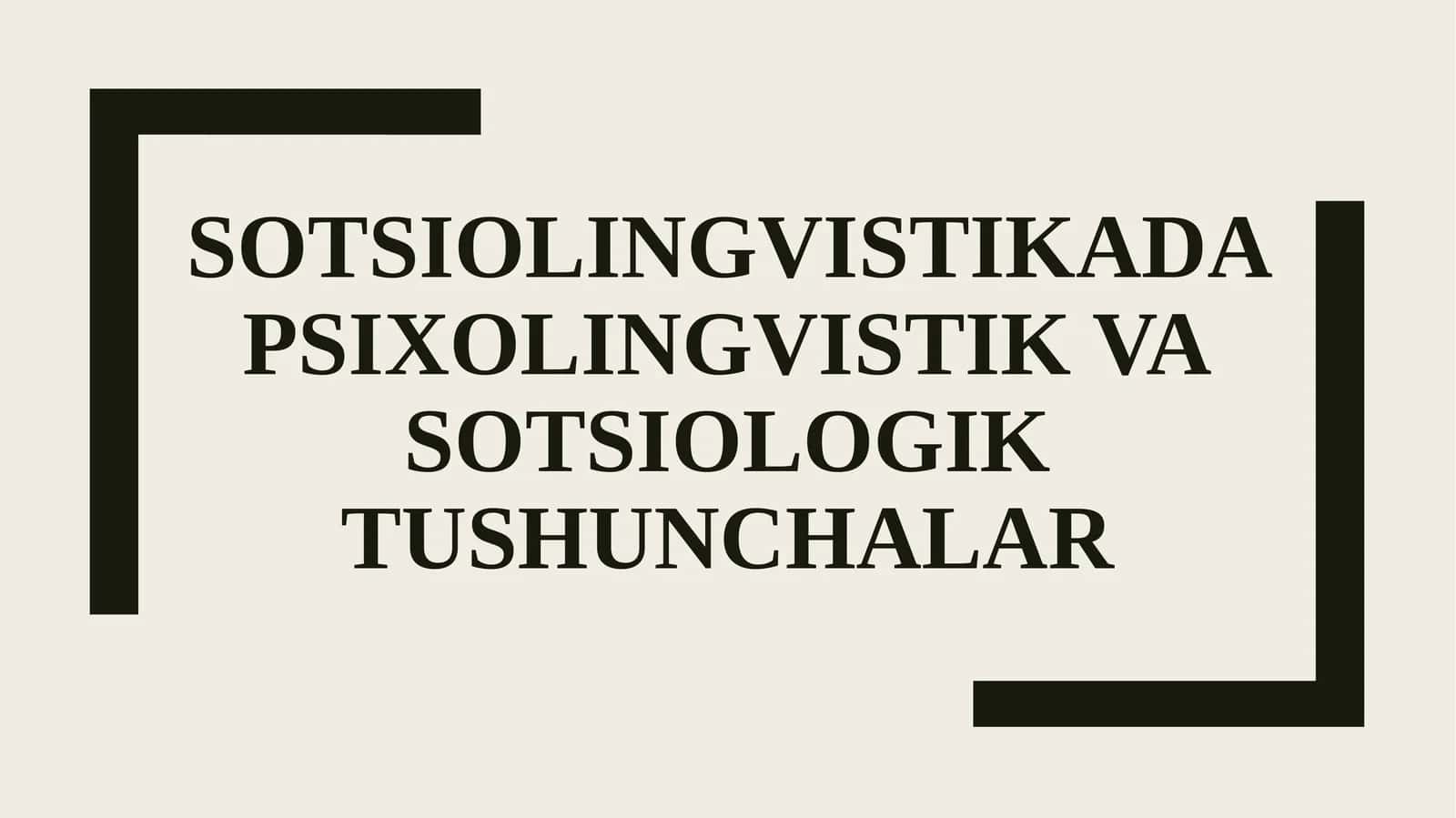 SOTSIOLINGVISTIKADA PSIXOLINGVISTIK VA SOTSIOLOGIK TUSHUNCHALAR 1