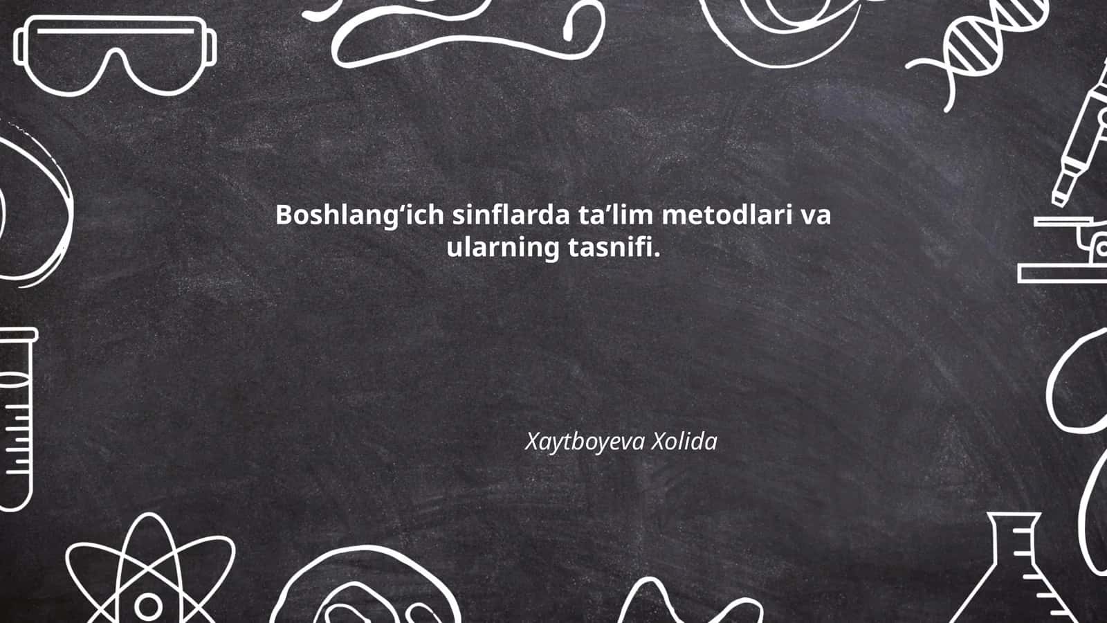 Boshlang‘ich sinflarda ta’lim metodlari va ularning tasnifi 1