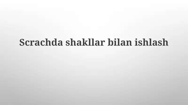 Scrachdashakllar bilan ishlash 1