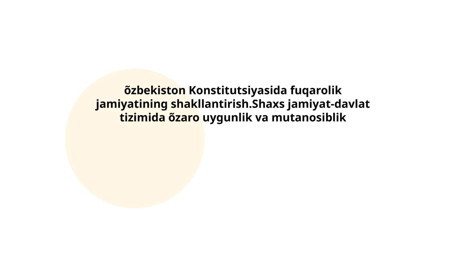 O'zbekiston Konstitutsiyasida fuqarolik jamiyatining shakllantirish.Shaxs jamiyat-davlat tizimida o'zaro uyg'unlik va mutanosiblik 1