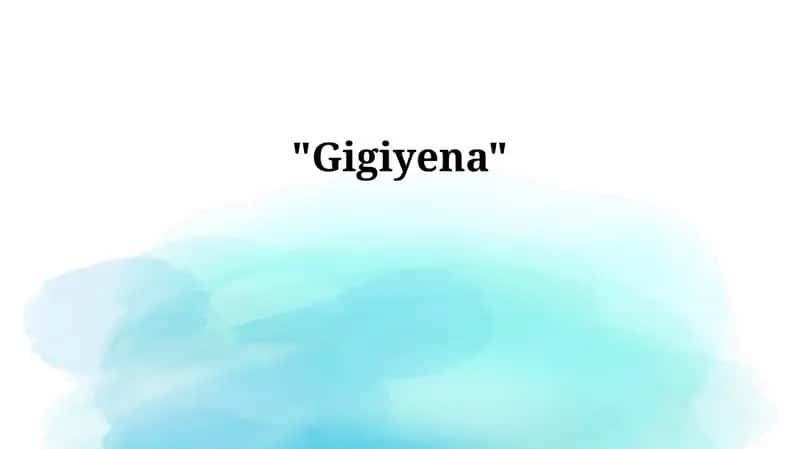Gigiyena 1
