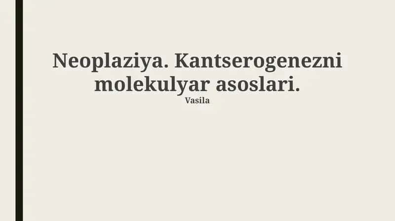 Neoplaziya. Kantserogenezni molekulyar asoslari 1