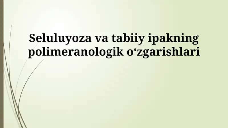 Seluluyoza va tabiiy ipakning polimeranologik oʻzgarishlari 1