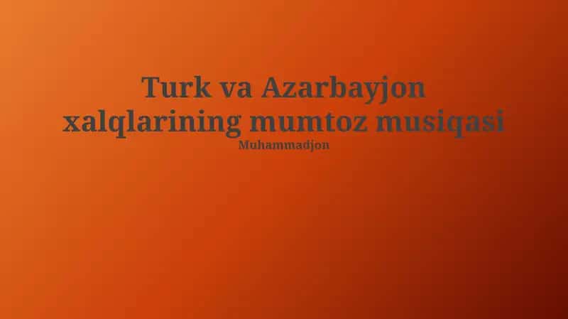 Turk va Azarbayjon xalqlarining mumtoz musiqasi 1