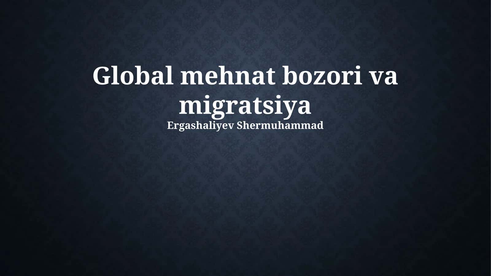 Global mehnat bozori va migratsiya 1