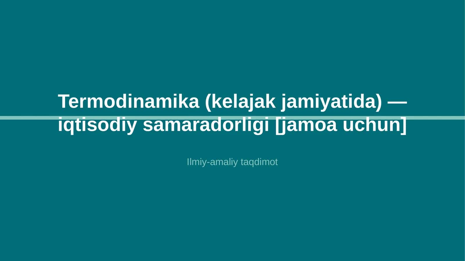 Termodinamika (kelajak jamiyatida) — iqtisodiy samaradorligi [jamoa uchun] 1