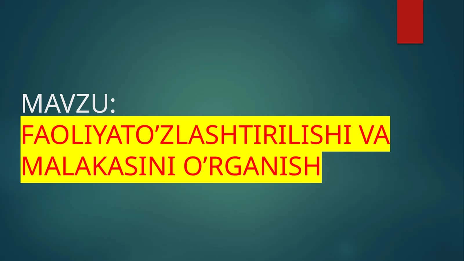 FAOLIYATO’ZLASHTIRILISHI VA MALAKASINI O’RGANISH 1