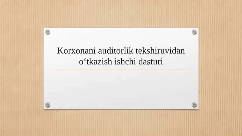 Korxonani auditorlik tekshiruvidan o‘tkazish ishchi dasturi 1