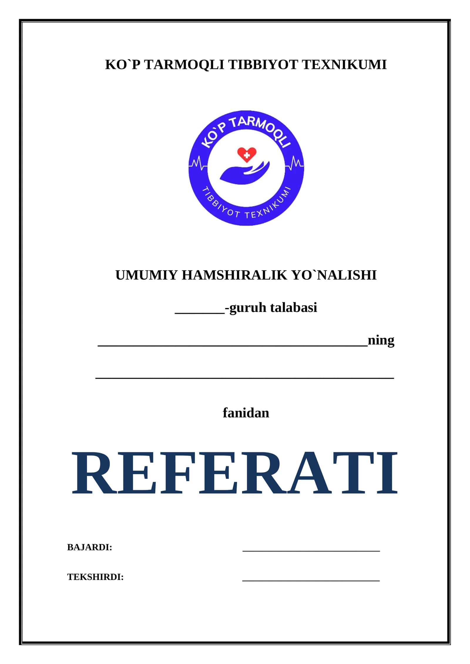 KO`P TARMOQLI TIBBIYOT TEXNIKUMI UMUMIY HAMSHIRALIK YO`NALISHI _______-guruh talabasi REFERATI fanidan BAJARDI: TEKSHIRDI: 1