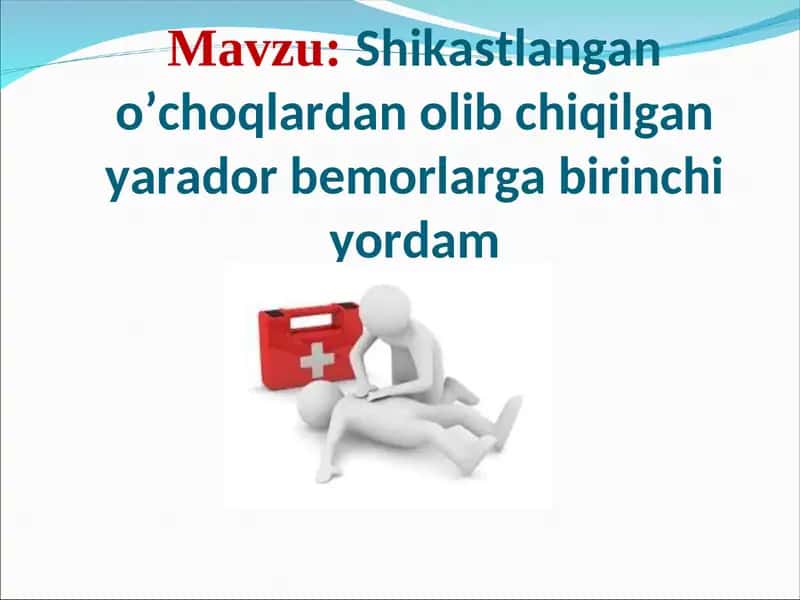 Shikastlangan o’choqlardan olib chiqilgan yarador bemorlarga birinchi yordam 1