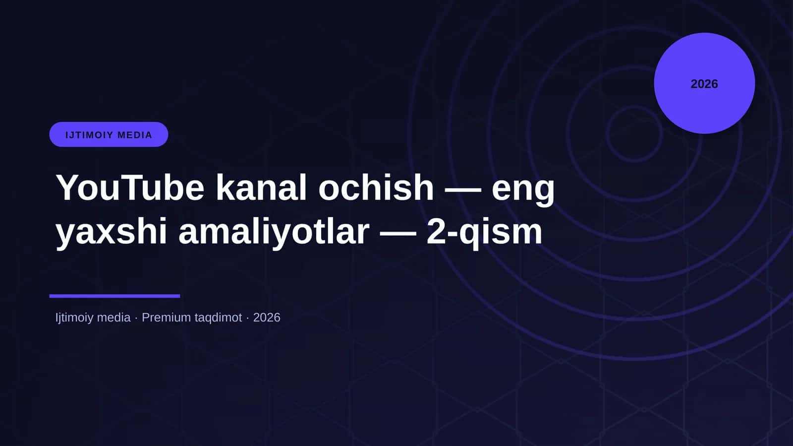 YouTube kanal ochish — eng yaxshi amaliyotlar — 2-qism 1