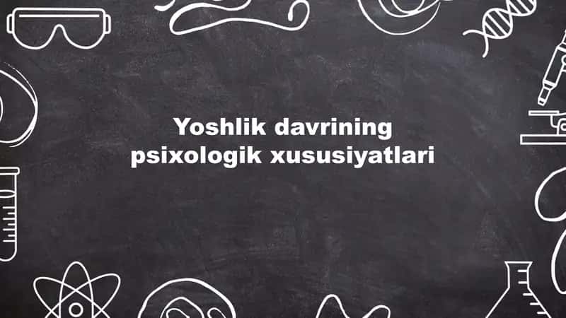 Yoshlik Davrining Psixologik Xususiyatlari 1
