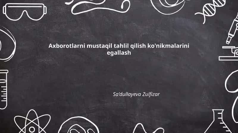 Axborotlarni mustaqil tahlil qilish ko'nikmalarini egallash 1