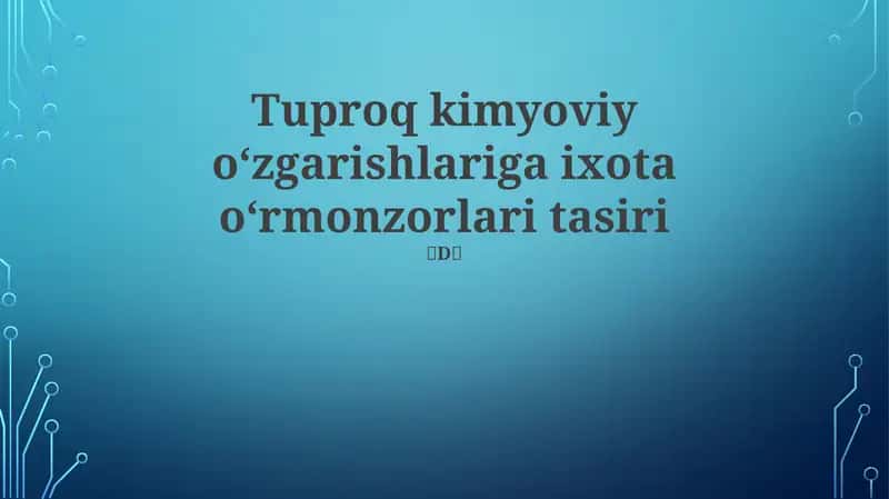 Tuproq kimyoviy oʻzgarishlariga ixota oʻrmonzorlari tasiri 1