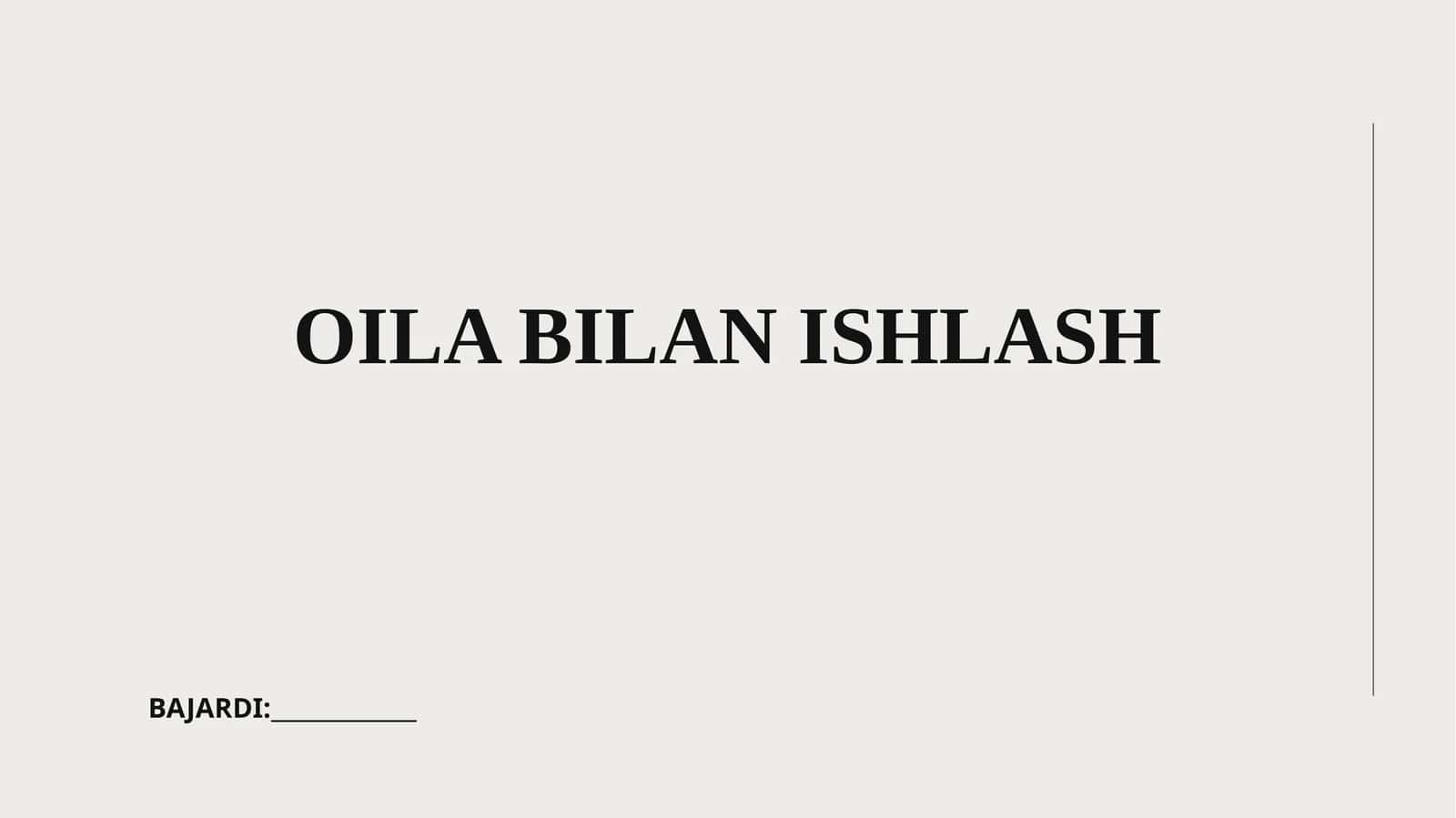 OILA BILAN ISHLASH 1
