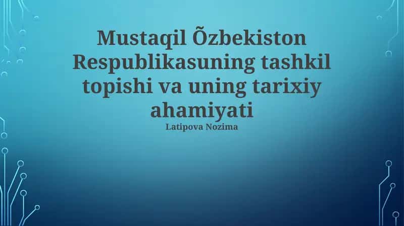 Mustaqil Õzbekiston Respublikasuning tashkil topishi va uning tarixiy ahamiyati 1