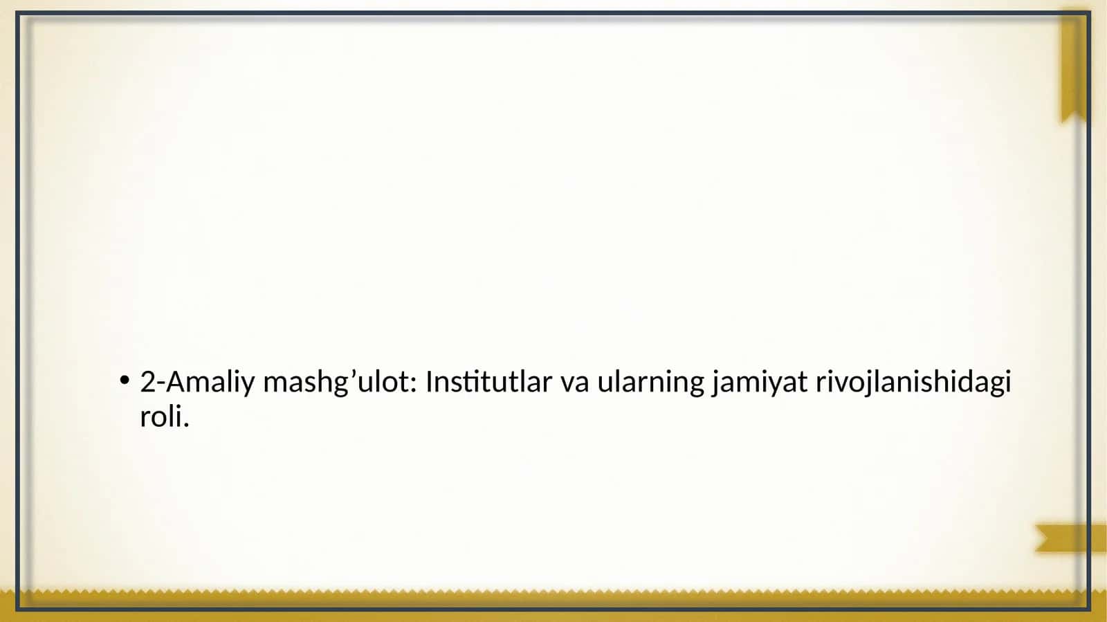 Amaliy mashg’ulot: Institutlar va ularning jamiyat rivojlanishidagi roli 1