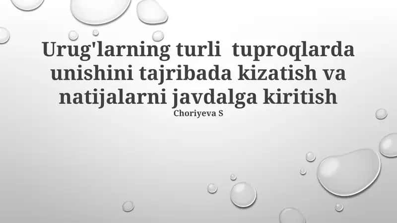 Urug'larning turli tuproqlarda unishini tajribada kizatish va natijalarni javdalga kiritish 1