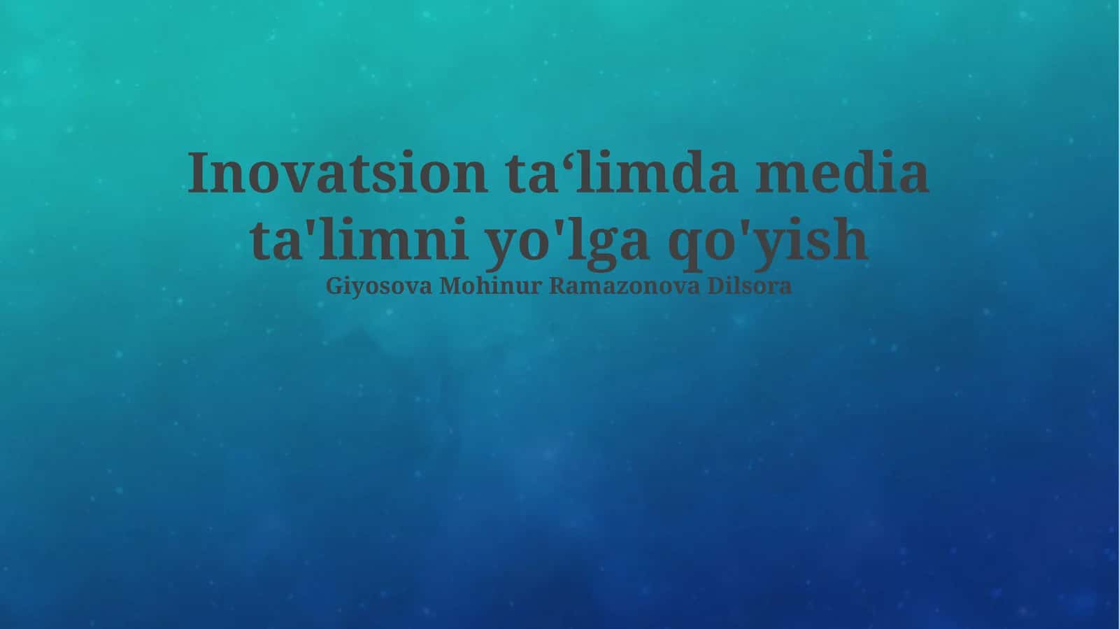 Inovatsion ta‘limda media ta'limni yo'lga qo'yish 1