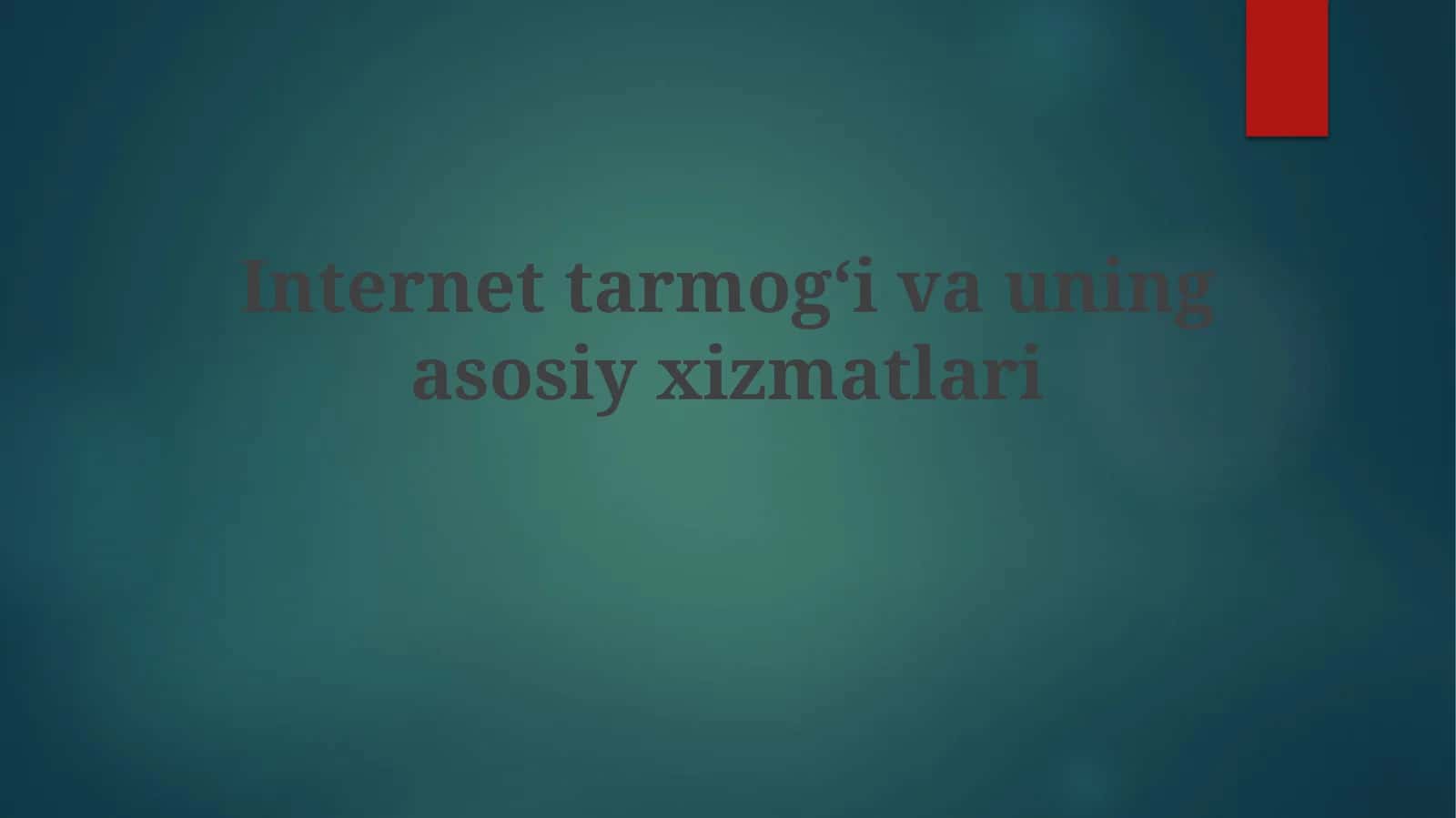 Internet tarmog‘i va uning asosiy xizmatlari 1