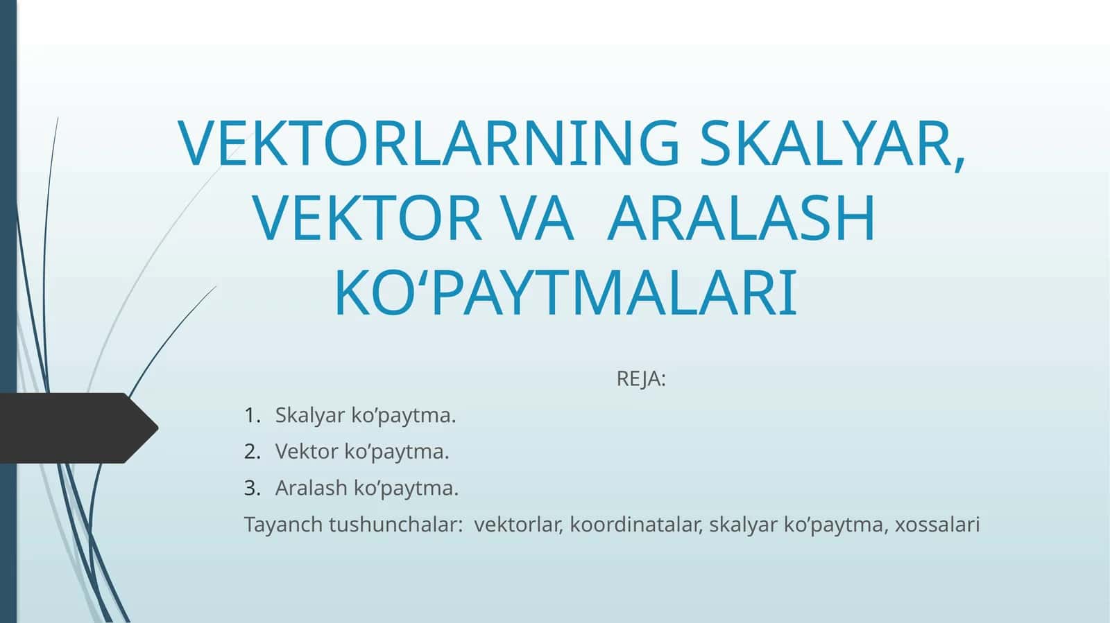 VEKTORLARNING SKALYAR, VEKTOR VA ARALASH KO‘PAYTMALARI 1