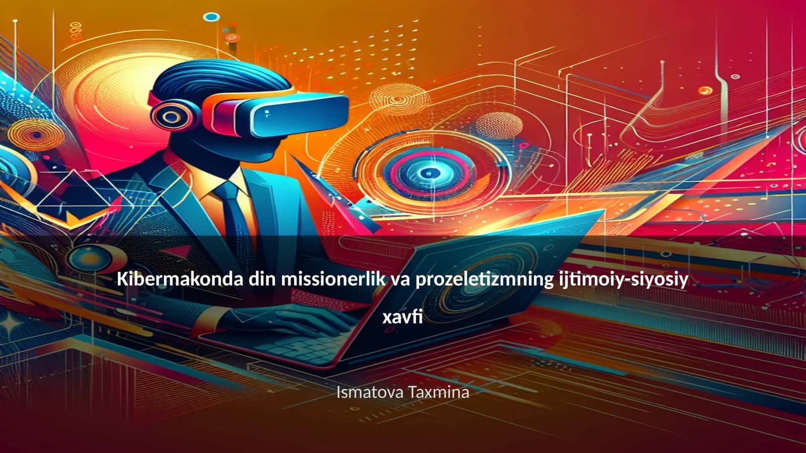 Kibermakonda din missionerlik va prozeletizmning ijtimoiy-siyosiy xavfi 1