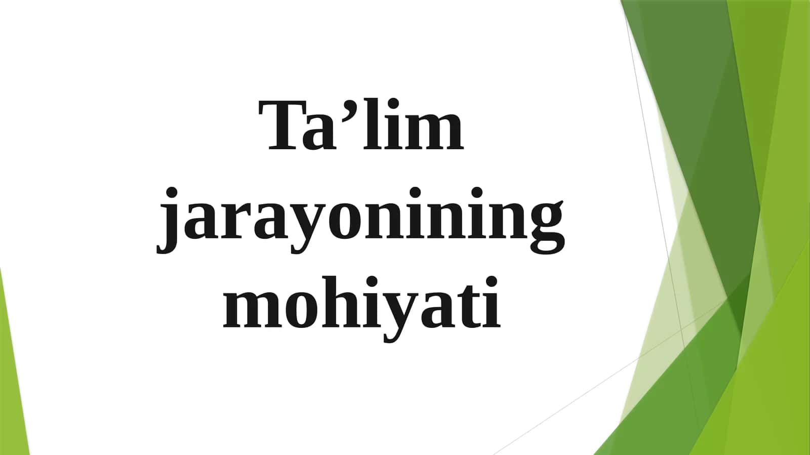 Ta’lim jarayonining mohiyati 1