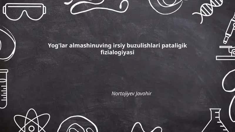 Yog'lar almashinuving irsiy buzulishlari pataligik fizialogiyasi 1