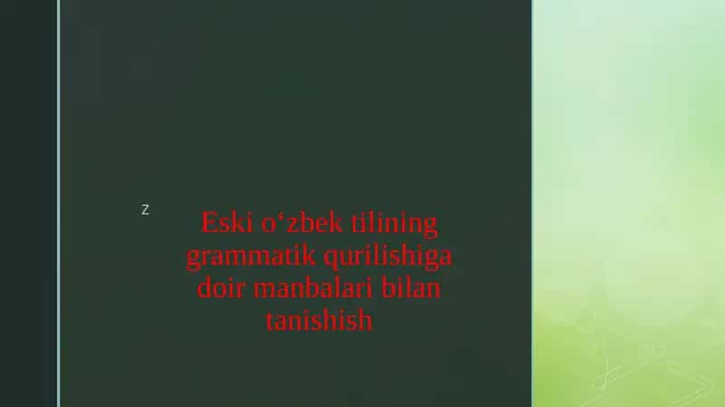 Eski o‘zbek tilining grammatik qurilishiga doir manbalari bilan tanishish 1