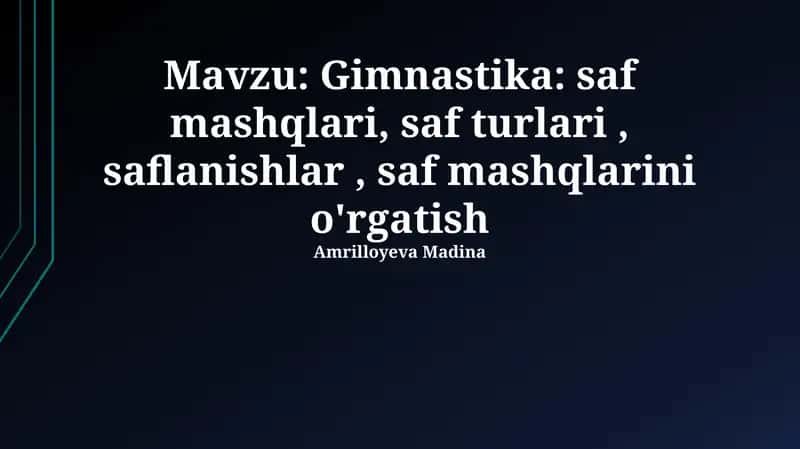 Gimnastika: saf mashqlari, saf turlari, saflanishlar, saf mashqlarini o'rgatish 1