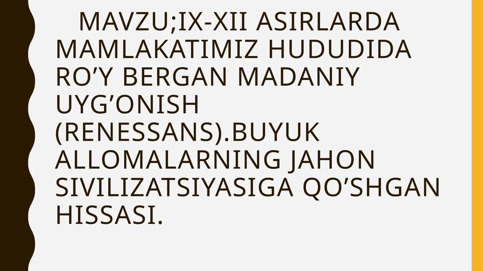 IX-XIIASIRLARDA MAMLAKATIMIZ HUDUDIDA RO’Y BERGAN MADANIY UYG’ONISH (RENESSANS).BUYUK ALLOMALARNING JAHON SIVILIZATSIYASIGA QO’SHGAN HISSASI 1
