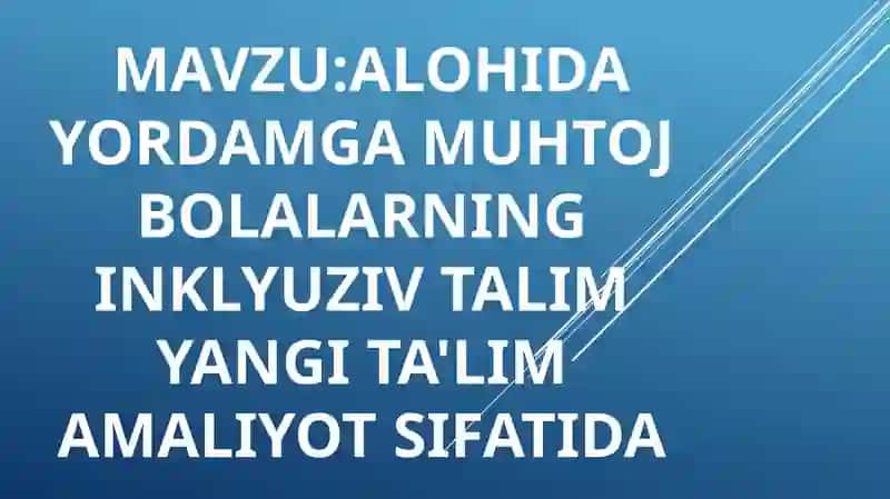 ALOHIDA YORDAMGA MUHTOJ BOLALARNING INKLYUZIV TALIM YANGI TA'LIM AMALIYOT SIFATIDA 1