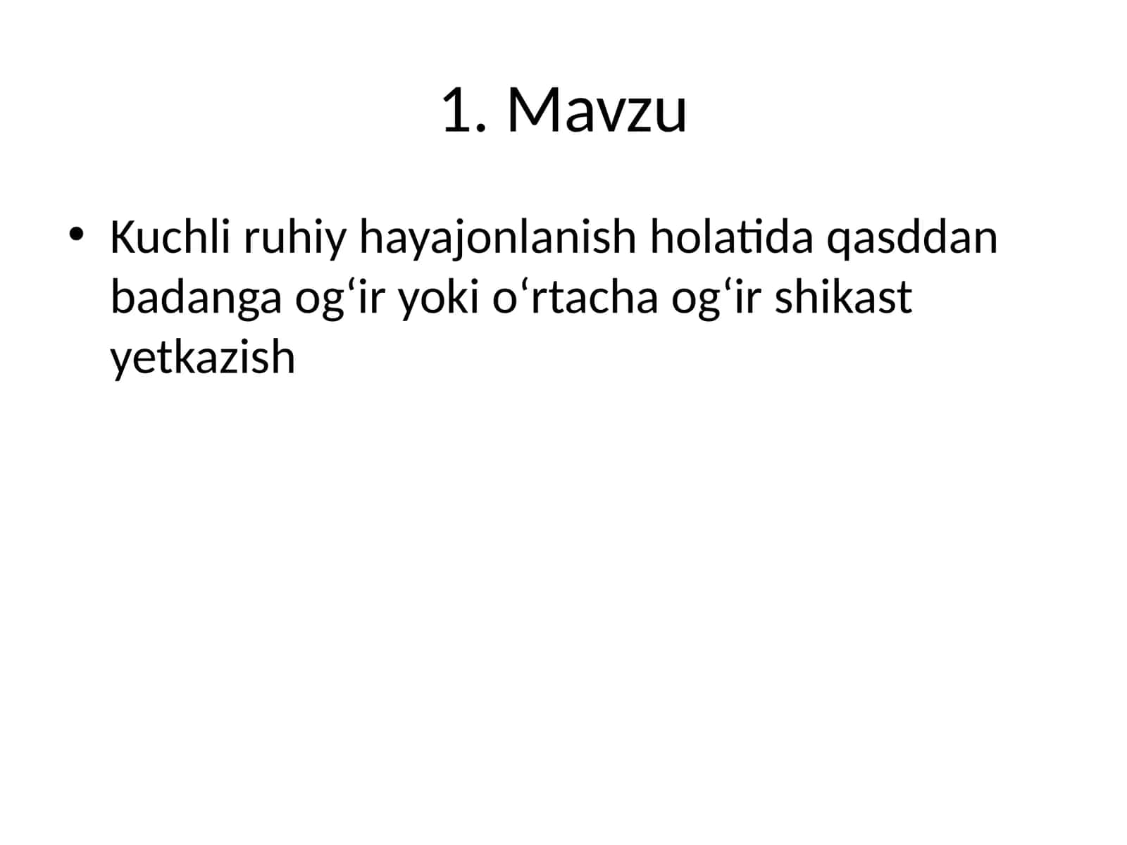 Kuchli ruhiy hayajonlanish holatida qasddan badanga og‘ir yoki o‘rtacha og‘ir shikast yetkazish 1