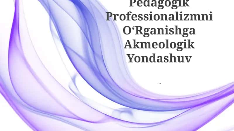 Pedagogik Professionalizmni OʻRganishga Akmeologik Yondashuv 1