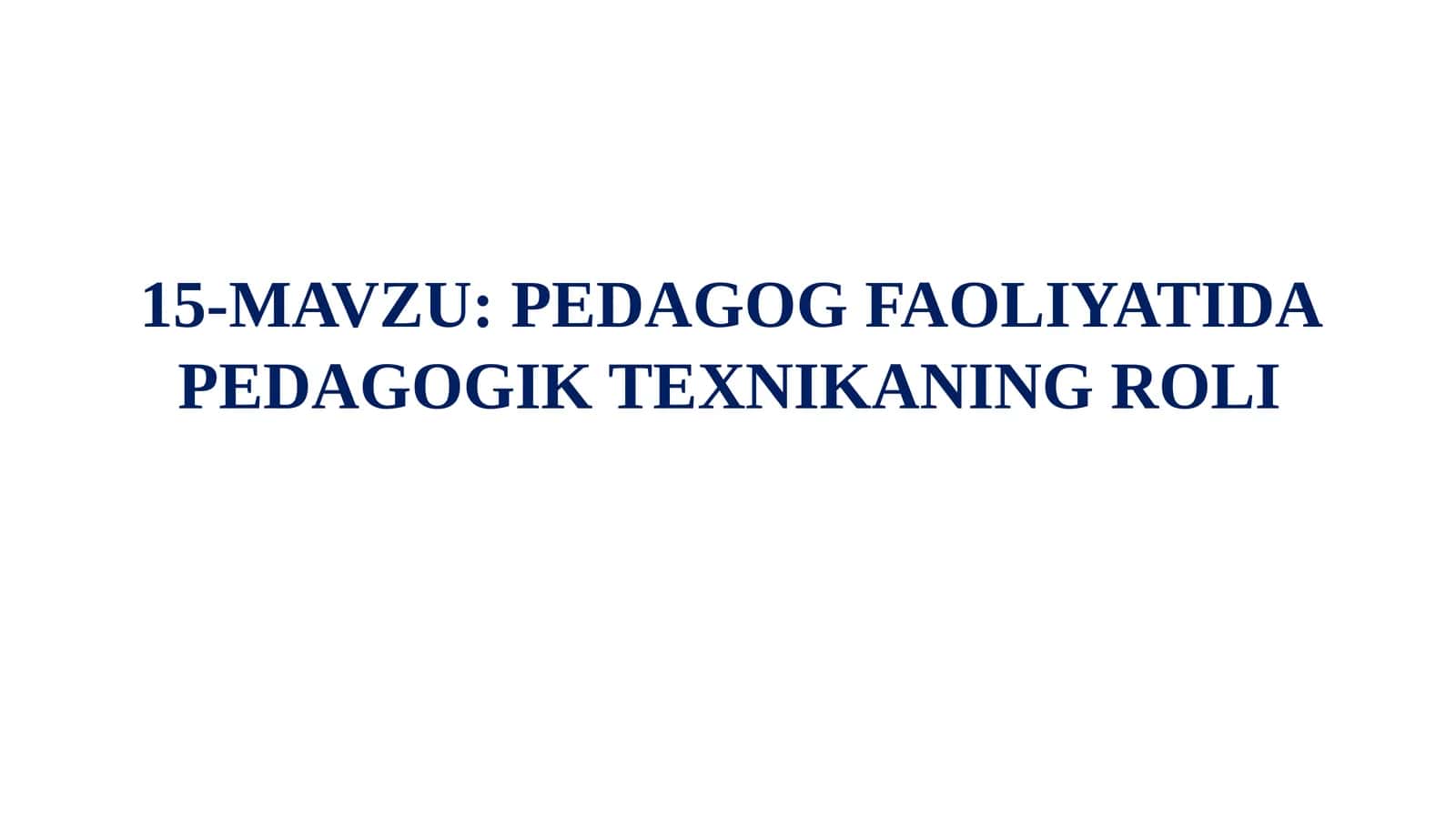 PEDAGOG FAOLIYATIDA PEDAGOGIK TEXNIKANING ROLI 1