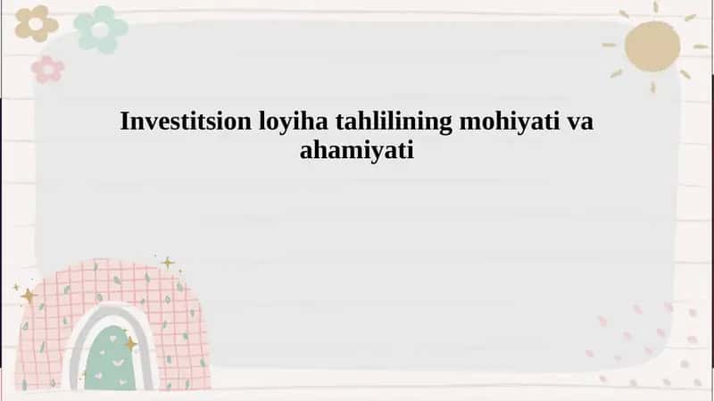 Investitsion loyiha tahlilining mohiyati va ahamiyati 1