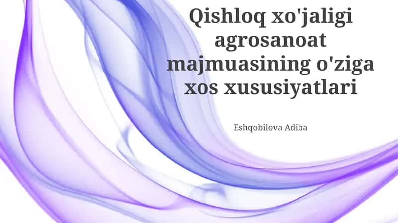 Qishloq xo'jaligi agrosanoat majmuasining o'ziga xos xususiyatlari 1